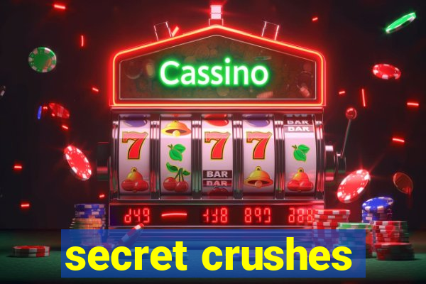 secret crushes