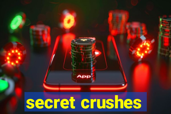 secret crushes