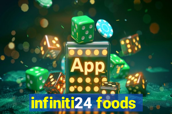 infiniti24 foods