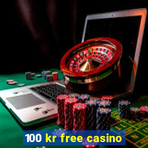 100 kr free casino