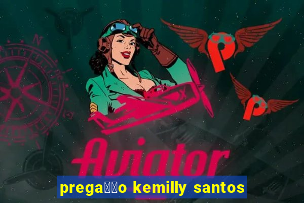 prega莽茫o kemilly santos