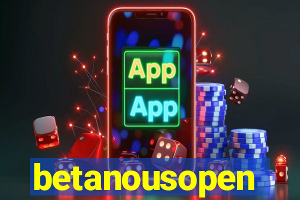 betanousopen