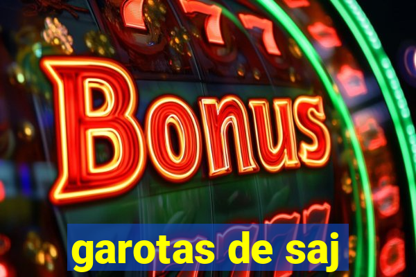 garotas de saj