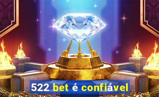 522 bet é confiável