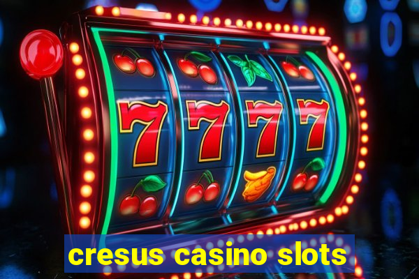 cresus casino slots