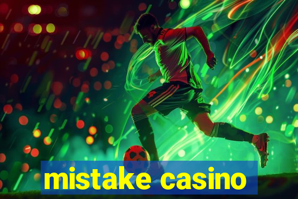 mistake casino