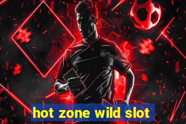 hot zone wild slot