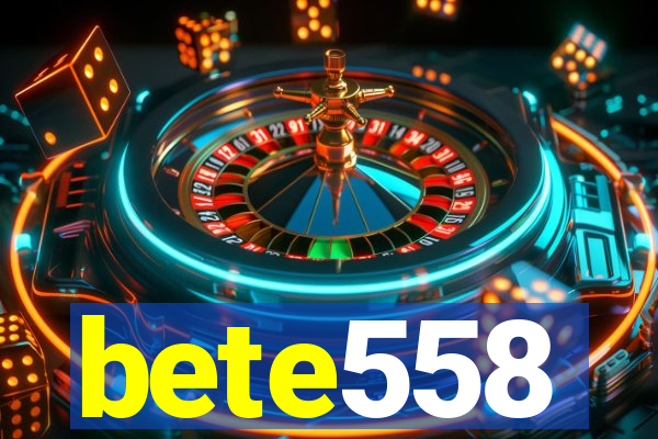 bete558