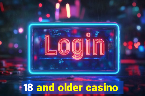 18 and older casino