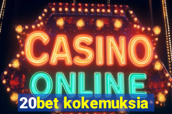 20bet kokemuksia