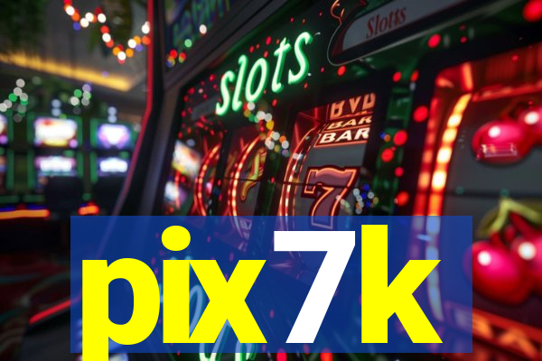 pix7k