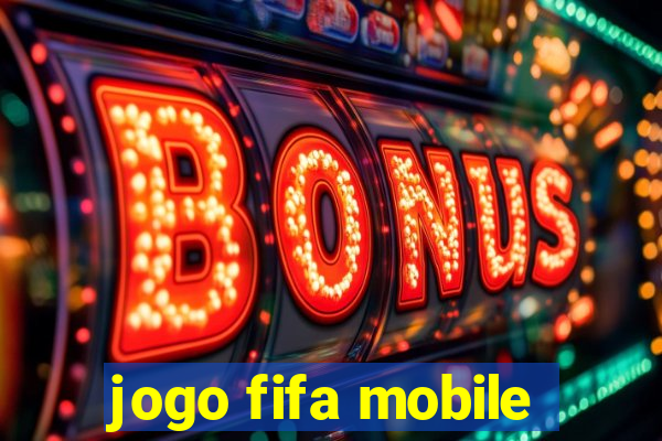 jogo fifa mobile