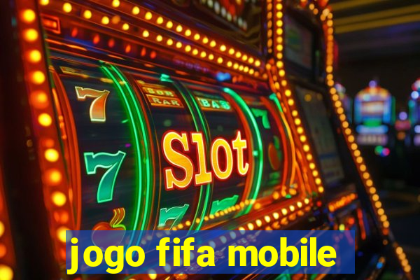 jogo fifa mobile