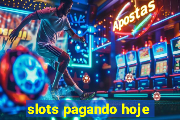 slots pagando hoje