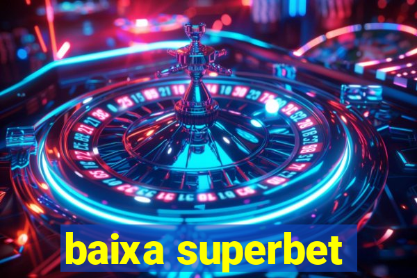 baixa superbet