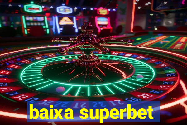 baixa superbet