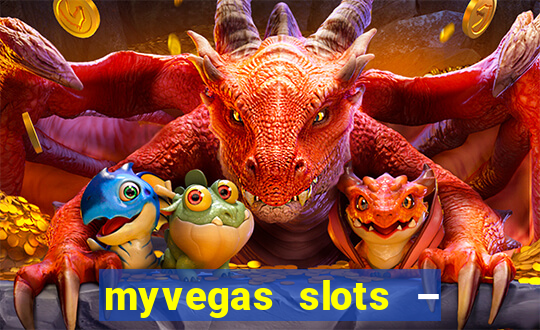 myvegas slots – casino slots