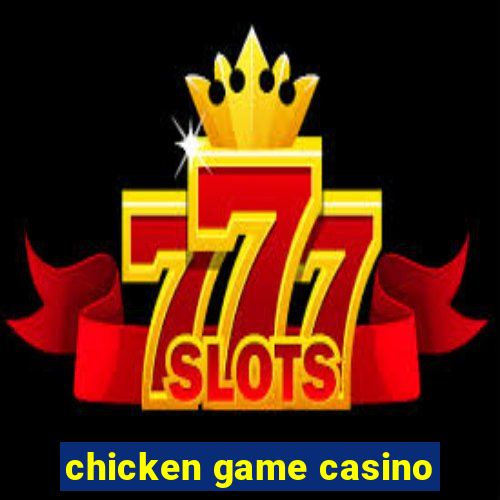 chicken game casino