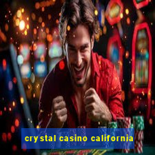 crystal casino california