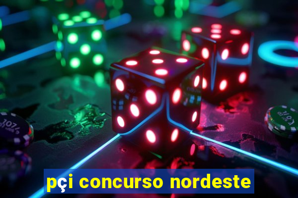 pçi concurso nordeste