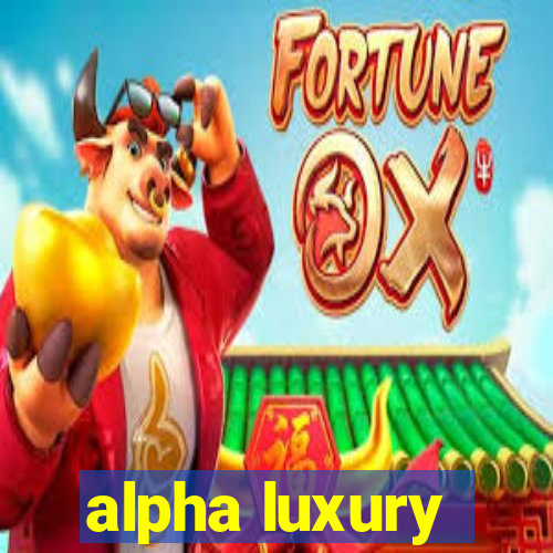 alpha luxury