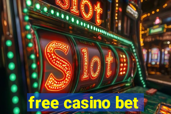 free casino bet