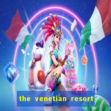 the venetian resort & casino