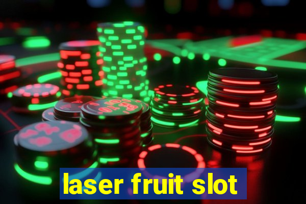 laser fruit slot