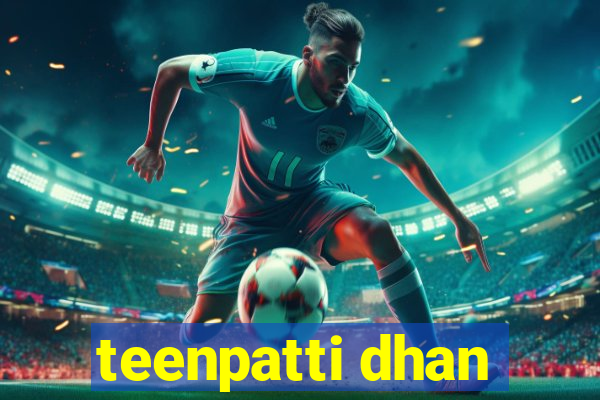 teenpatti dhan