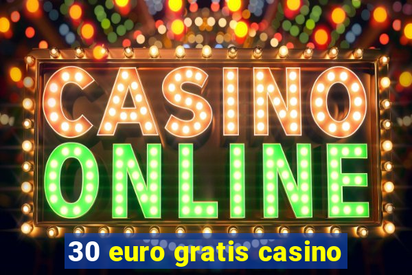 30 euro gratis casino