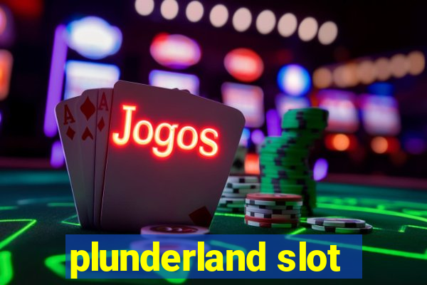 plunderland slot