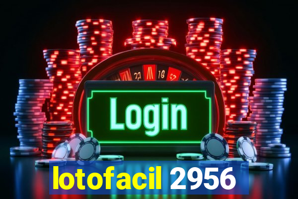 lotofacil 2956