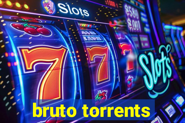 bruto torrents