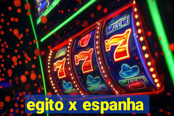 egito x espanha