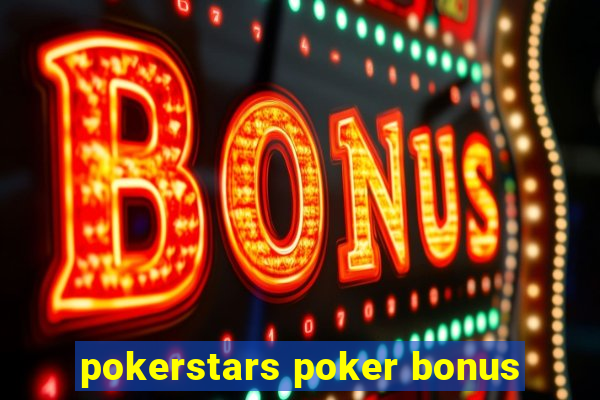 pokerstars poker bonus