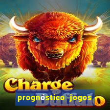 prognóstico jogos de hj