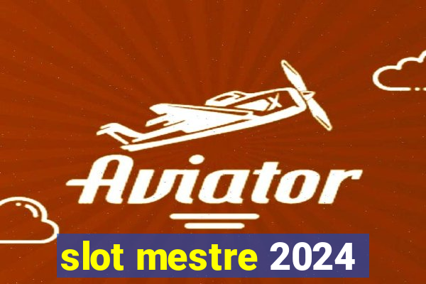 slot mestre 2024