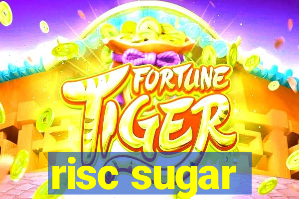 risc sugar