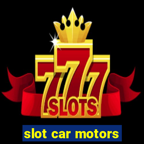 slot car motors