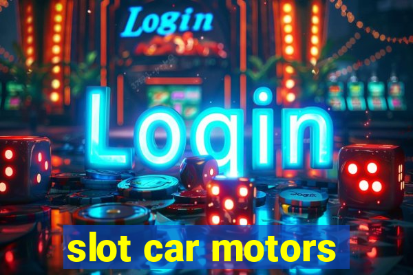 slot car motors