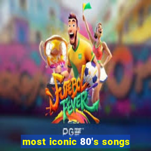 most iconic 80's songs