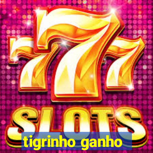 tigrinho ganho