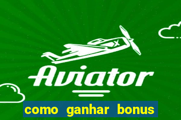 como ganhar bonus no vai de bet