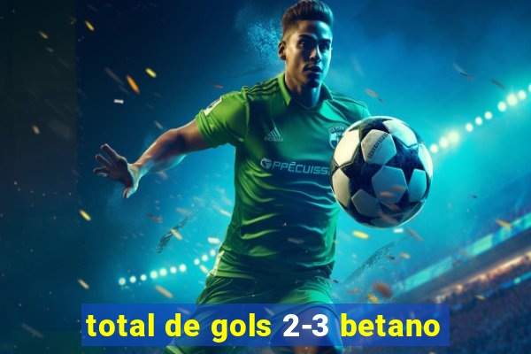 total de gols 2-3 betano