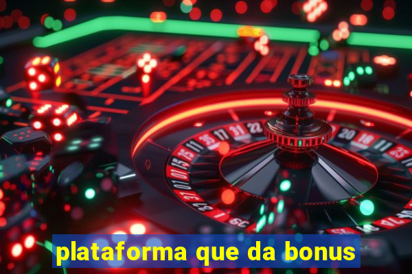 plataforma que da bonus