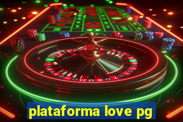 plataforma love pg