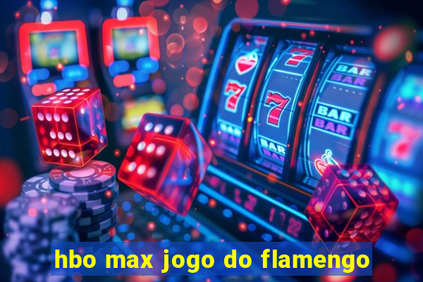 hbo max jogo do flamengo