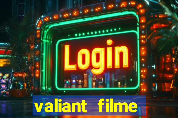 valiant filme completo dublado