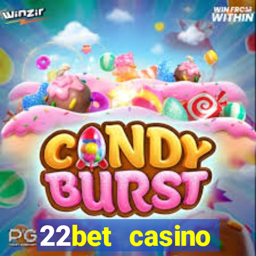 22bet casino welcome bonus