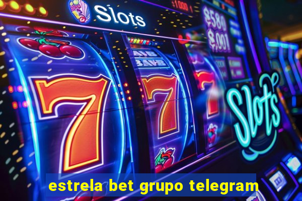 estrela bet grupo telegram